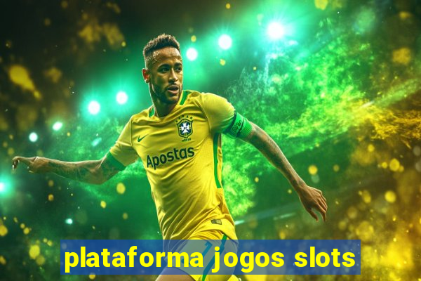 plataforma jogos slots